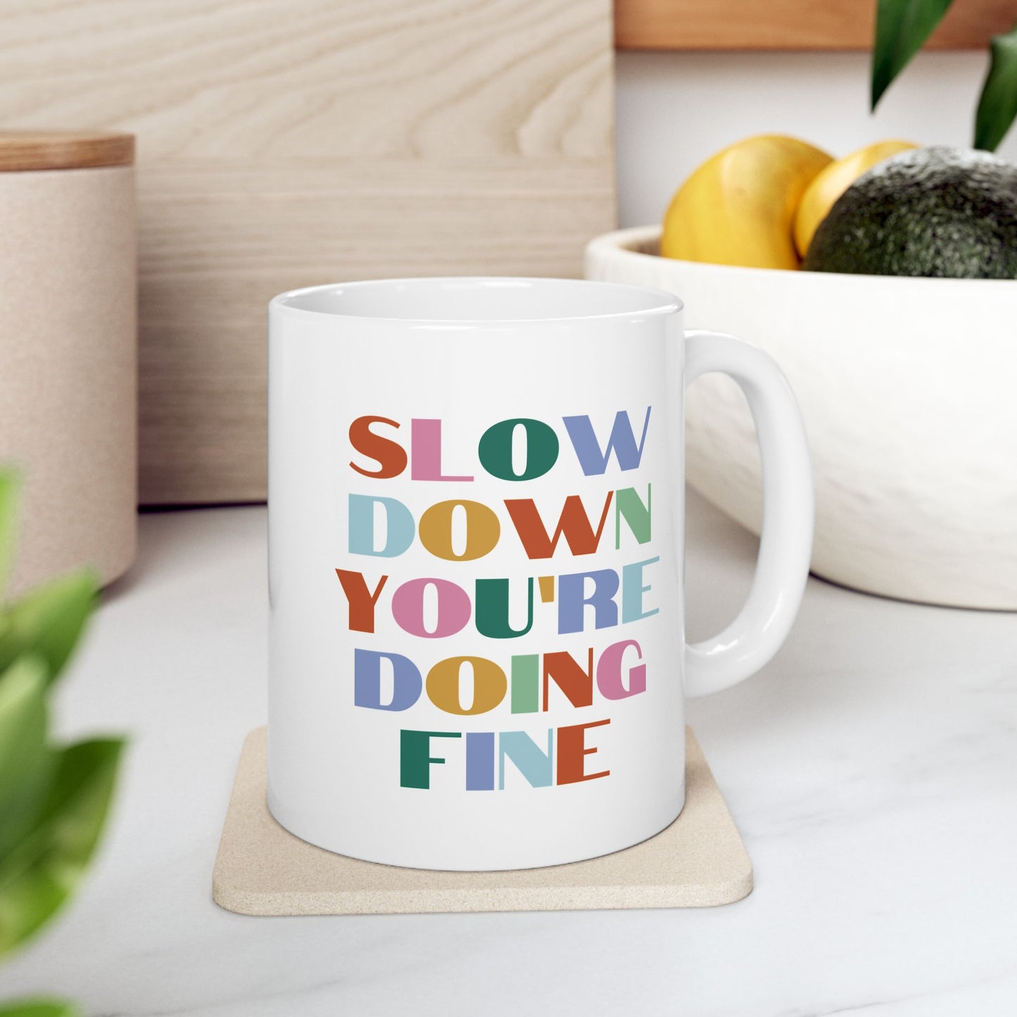 "Slow Down You're Doing Fine" Ceramic Mug